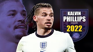 Kalvin Phillips 2022 ● Amazing Skills Show  HD [upl. by Kaine533]