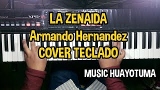 La Zenaida Armando Hernandez Cover Teclado Music Huayotuma [upl. by Ennayelhsa180]