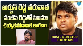 Music Director Radhan About Not Working With Sandeep Reddy Vanga After Arjun Reddy [upl. by Eldoria]