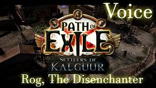 Path of Exile Voice  Rog The Disenchanter Settlers of Kalguur 325 [upl. by Eniamsaj]