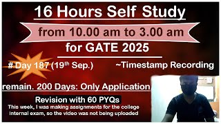 16 Hours Self Study Recording  GATE 2025  day187 19th September [upl. by Thurston972]