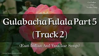 Gulabacha Fulala Part 5 Track 2 East Indian and Vasaikar Songs [upl. by Beckman]