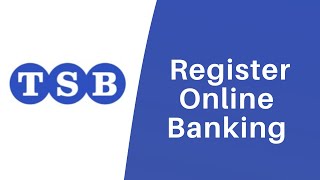 TSB Bank  Online amp Mobile Banking Registration  Sign Up  tsbcouk [upl. by Leboff70]