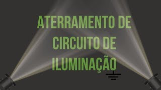 ATERRAMENTO DE CIRCUITOS DE ILUMINAÇÃO  FAM CURSOS [upl. by Nnaeilsel646]