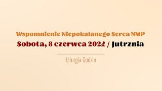 Jutrznia  8 czerwca 2024  Niepokalnego Serca NMP [upl. by Notneuq871]