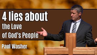 Dr Paul Washer  4 Lies About The Loveof Gods People  Paul Washer Sermons 2024 [upl. by Etezzil]