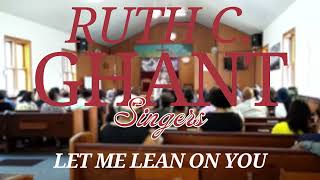 quotLet Me Lean On Youquot  Ruth C Ghant Singers  Maywood Church of Christ [upl. by Roi]