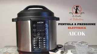 Pentola a pressione elettrica AICOK Full HD la mia prova per voi [upl. by Tsan]