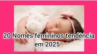 20 Nomes feminino tendência em 2025 [upl. by Nlocnil461]