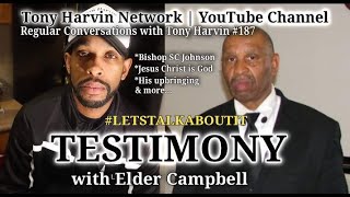 Testimony with Elder CD Campbell  SC Johnson talk  Jesus Christ is God  Convos wTony Harvin 187 [upl. by Ajtak739]