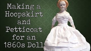 Skirt Supports for an 1860s Repro Doll  Dressing Historic Dolly [upl. by Hutchison692]