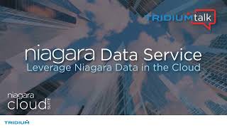 TridiumTalk Leverage Niagara Data in the Cloud with Niagara Data Service January 26 2023 [upl. by Silvanus899]