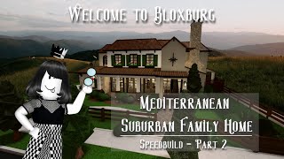 Mediterranean Suburban Family Home Speedbuild Part 22  Roblox  Welcome to Bloxburg [upl. by Mike]