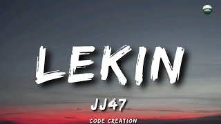 JJ47  Lekin Lyrics ProdBy JOKHAY [upl. by Haduj]