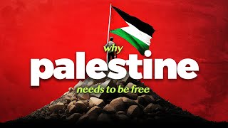 Why Palestine Must Be Free [upl. by Erasaec]