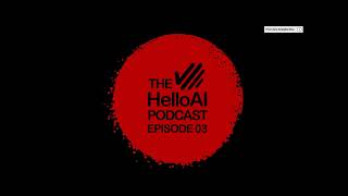 HelloAI Podcast Episode 03 [upl. by Naraa]