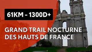 Grand Trail Nocturne des Hauts de France 2022  61KM  1300d [upl. by Ellimac724]