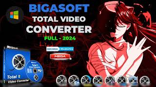 🎥⚡BIGASOFT TOTAL VIDEO CONVERTER⚡🎥  FULL ✔👌 v2024 [upl. by Ettecul]