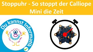 Stoppuhr – So stoppt der Calliope Mini die Zeit Programmieren lernen [upl. by Welker]