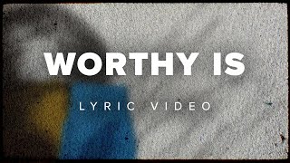 Worthy Is  Official Lyric Video  Victory House Worship [upl. by Drofiar]