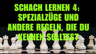 Schach Lernen 4 Spezialzüge Und Andere Regeln Die Du Kennen Solltest  Schachkurs Für Anfänger [upl. by Fancie]