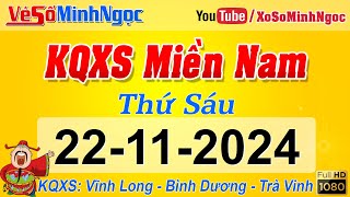 Xổ Số Miền Nam Minh Ngọc XSMN ngày 22112024 KQXS Vĩnh Long Bình Dương Trà Vinh XS MinhNgoc [upl. by Geehan300]