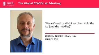 Dr Sean N Tucker Vaxarts Oral Covid19 Vaccine Hold the Ice and the Needles [upl. by Kavanagh]