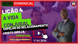 LIÇÃO 4 A VIDA CONJUGAL ESPELHO DO RELACIONAMENTO CRISTO IGREJA EBD BETEL DOMINICAL 1 TRI 2024 [upl. by Aibun841]