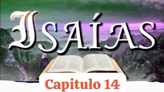 Isaías Capitulo 14 [upl. by Tallulah]