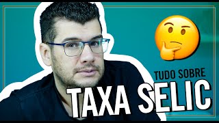 TAXA SELIC O que é Como Funciona Quem Define Entenda de Uma Vez por Todas [upl. by Ahseikram445]