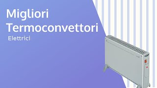 Migliori Termoconvettori Elettrici Scopri quale devi scegliere [upl. by Volney]