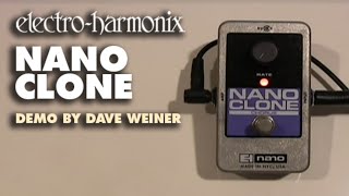 ElectroHarmonix Nano Clone Analog Chorus EHX Pedal Demo by Dave Weiner [upl. by Ayle366]