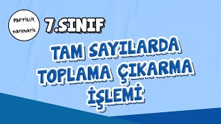 7Sınıf Matematik  Tam Sayılarda Toplama Çıkarma İşlemi  2025 [upl. by Silda]