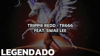 • Trippie Redd Swae Lee  TR666 Legendado [upl. by Ennirok749]