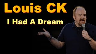 Louis CK  I had a Dream louisck standupcomedy [upl. by Fruma]