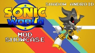 SHADOW ANDROID  Sonic World R7 Mod Showcase [upl. by Aicerg]