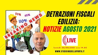 DETRAZIONI FISCALI EDILIZIA notizie agosto 2021 [upl. by Eimareg]