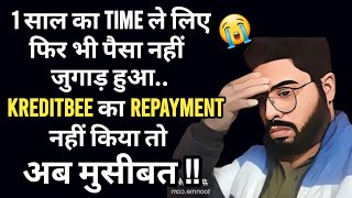 🔴 1 साल का Time ले लिए फिर भी पैसा नहीं जुगाड़ हुआ  Kreditbee का Repayment नहीं किया तो अब मुसीबत [upl. by Tudor]