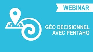 Webinar Le géodécisionnel  exemples concrets de cas dusage avec Pentaho [upl. by Marnie]