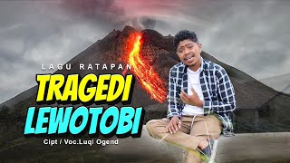 LAGU TERBARU TRAGEDI LEWOTOBYCIPTVOC Luqi OGEND  OFFICIAL MUSIC VIDEO [upl. by Yrrem344]