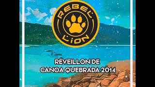 Rebel Lion  Réveillon de Canoa Quebrada 2014 [upl. by Isleana]