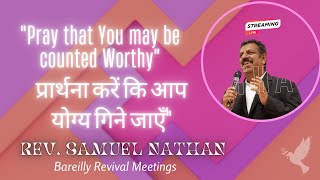 Pray that You may be counted worthy  Rev Samuel Nathan  मुक्ति महोत्सव 2024  Annual Convention [upl. by Maggio]