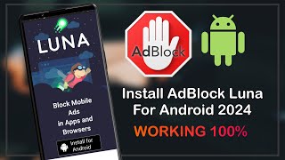 NEW INSTALL  Android Install Adblock Luna VPN Block Ads All 2024 WORKING 100 [upl. by Spitzer886]