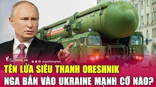 Tên lửa siêu thanh Oreshnik Nga bắn vào Ukraine mạnh cỡ nào [upl. by Nomed]