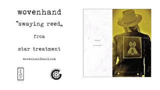 Wovenhand  Swaying Reed Official Audio [upl. by Iretak74]