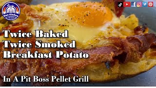 The Best Twice Baked Twice Smoked Breakfast Potato In A Pit Boss Pellet Grill [upl. by Nahtan]