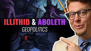 Aboleths amp Illithid Geopolitics Explained [upl. by Erehpotsirhc]