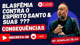 BLASFÊMIA CONTRA O ESPÍRITO SANTO amp SUA CONSEQUÊNCIA  BP RONALDO SILVA pregação reflexão [upl. by Nylakcaj]