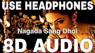 Nagada Sang Dhol 8D Audio  Ramleela  Osman Mir  Shreya Ghoshal  Deepika Padukone [upl. by Alic]