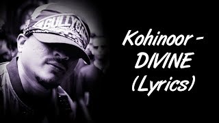 Kohinoor Full Song LYRICS  DIVINE  SahilMix Lyrics [upl. by Aniryt124]